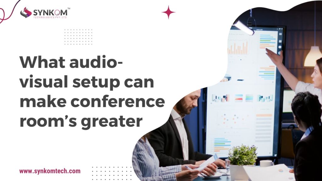 What audio-visual setup can make conference room’s greater